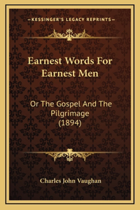 Earnest Words For Earnest Men