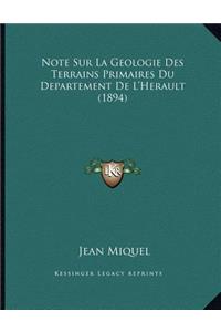 Note Sur La Geologie Des Terrains Primaires Du Departement De L'Herault (1894)