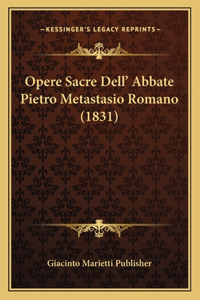Opere Sacre Dell' Abbate Pietro Metastasio Romano (1831)