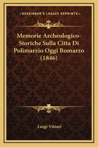 Memorie Archeologico-Storiche Sulla Citta Di Polimarzio Oggi Bomarzo (1846)
