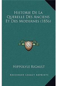 Historie de La Querelle Des Anciens Et Des Modernes (1856)