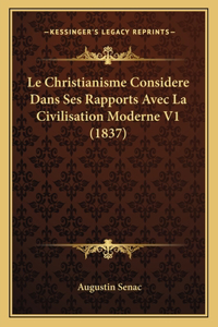 Christianisme Considere Dans Ses Rapports Avec La Civilisation Moderne V1 (1837)