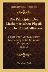 Die Principien Der Mathematischen Physik Und Die Potentialtheorie