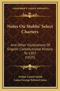 Notes On Stubbs' Select Charters