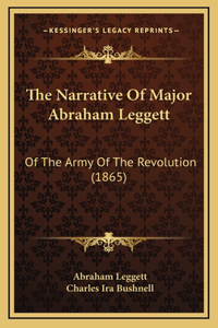 The Narrative Of Major Abraham Leggett