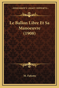 Le Ballon Libre Et Sa Manoeuvre (1908)