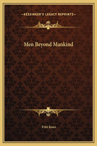 Men Beyond Mankind