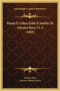 Poesie E Lettere Edite E Inedite Di Salvator Rosa V1-2 (1892)