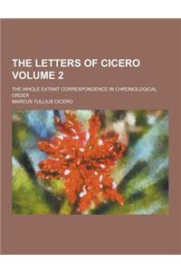 The Letters of Cicero; The Whole Extant Correspondence in Chronological Order Volume 2