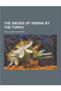 The Sieges of Vienna by the Turks