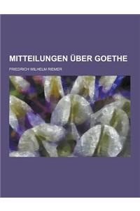 Mitteilungen Uber Goethe