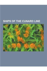 Ships of the Cunard Line: RMS Queen Elizabeth 2, RMS Queen Mary, RMS Queen Mary 2, RMS Mauretania, RMS Lancastria, MS Queen Victoria, RMS Aquita