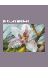 Ecrivain Tibetain: Tenzin Gyatso, Phuntsok Wangyal, Sogyal Rinpoche, Woeser, Chogyam Trungpa Rinpoche, Jamyang Norbu, Thupten Jigme Norbu