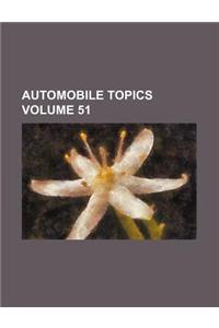 Automobile Topics Volume 51