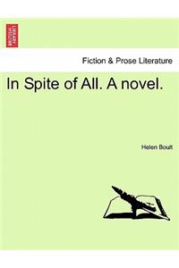 In Spite of All. a Novel.