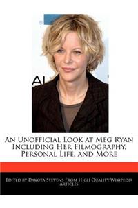 An Unofficial Look at Meg Ryan Including Her Filmography, Personal Life, and More