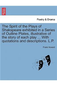 The Spirit of the Plays of Shakspeare Exhibited in a Series of Outline Plates, Illustrative of the Story of Each Play ... with Quotations and Descriptions. L.P. Vol. III