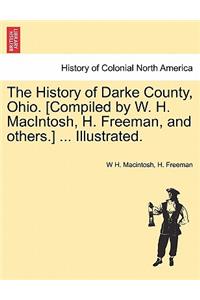 History of Darke County, Ohio. [Compiled by W. H. MacIntosh, H. Freeman, and others.] ... Illustrated.