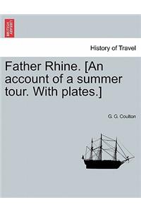 Father Rhine. [An Account of a Summer Tour. with Plates.]