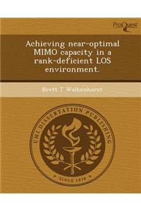 Achieving Near-Optimal Mimo Capacity in a Rank-Deficient Los Environment