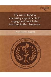 The Use of Food in Chemistry Experiments to Engage and Enrich the Teaching in the Classroom
