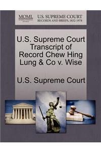 U.S. Supreme Court Transcript of Record Chew Hing Lung & Co V. Wise