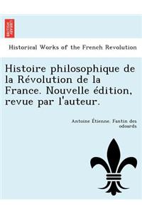 Histoire Philosophique de La Revolution de La France. Nouvelle Edition, Revue Par L'Auteur.