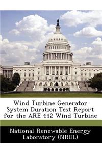 Wind Turbine Generator System Duration Test Report for the Are 442 Wind Turbine