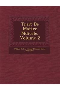 Trait de Mati Re M Dicale, Volume 2