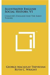 Illustrated English Social History, V1: Chaucer's England And The Early Tudors