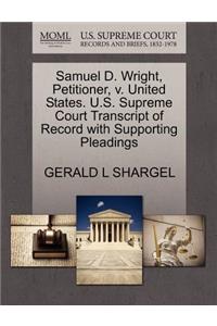 Samuel D. Wright, Petitioner, V. United States. U.S. Supreme Court Transcript of Record with Supporting Pleadings