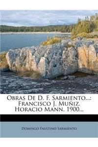 Obras De D. F. Sarmiento...: Francisco J. Muñiz. Horacio Mann. 1900...