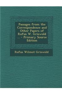 Passages from the Correspondence and Other Papers of Rufus W. Griswold ...