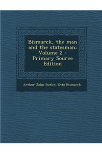 Bismarck, the Man and the Statesman; Volume 2