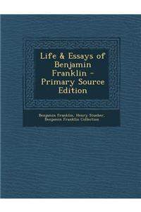 Life & Essays of Benjamin Franklin