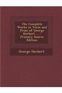The Complete Works in Verse and Prose of George Herbert ...