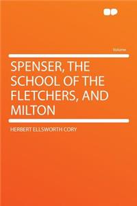 Spenser, the School of the Fletchers, and Milton