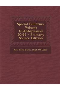 Special Bulletins, Volume 18, Issues 80-86 - Primary Source Edition