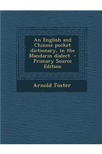 An English and Chinese Pocket Dictionary, in the Mandarin Dialect - Primary Source Edition