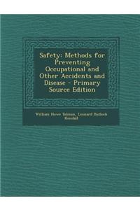 Safety: Methods for Preventing Occupational and Other Accidents and Disease - Primary Source Edition