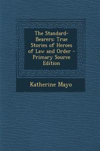 The Standard-Bearers: True Stories of Heroes of Law and Order