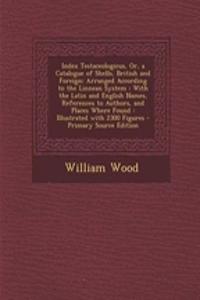 Index Testaceologicus, Or, a Catalogue of Shells, British and Foreign