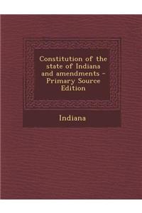 Constitution of the State of Indiana and Amendments