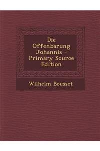 Die Offenbarung Johannis - Primary Source Edition