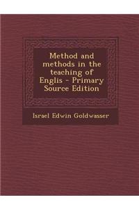 Method and Methods in the Teaching of Englis - Primary Source Edition