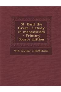 St. Basil the Great: A Study in Monasticism