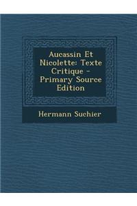 Aucassin Et Nicolette: Texte Critique - Primary Source Edition