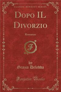 Dopo Il Divorzio: Romanzo (Classic Reprint)