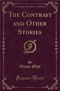 The Contrast and Other Stories (Classic Reprint)