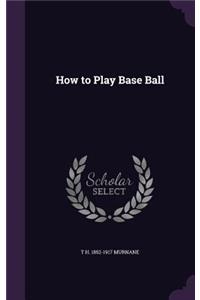 How to Play Base Ball